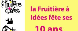 La Fruitière à Idées fête ses 10 ans